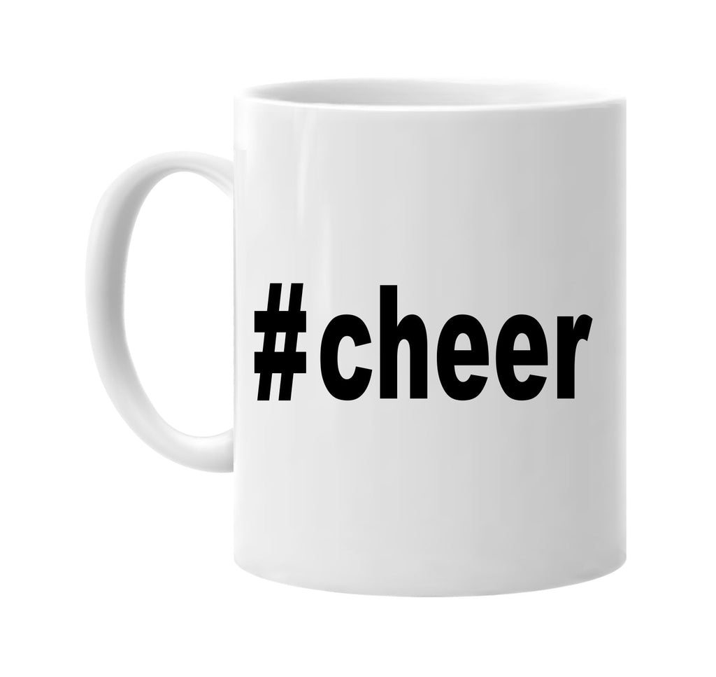 #cheer hashtag tee shirt signature outlet novelty coffee cup mug graphic gift ideas gifts for the family mom dad