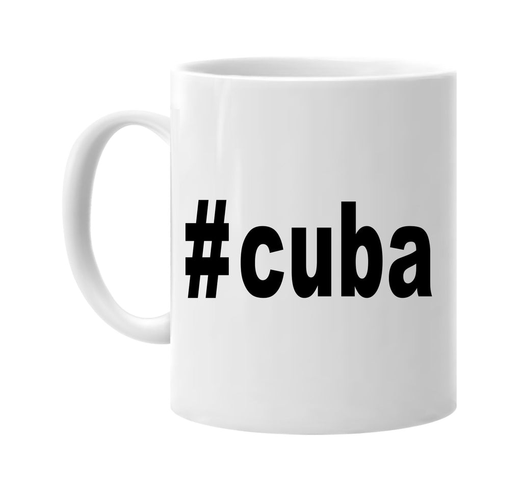 #cuba hashtag tee shirt signature outlet novelty coffee cup mug graphic gift ideas gifts for the family mom dad