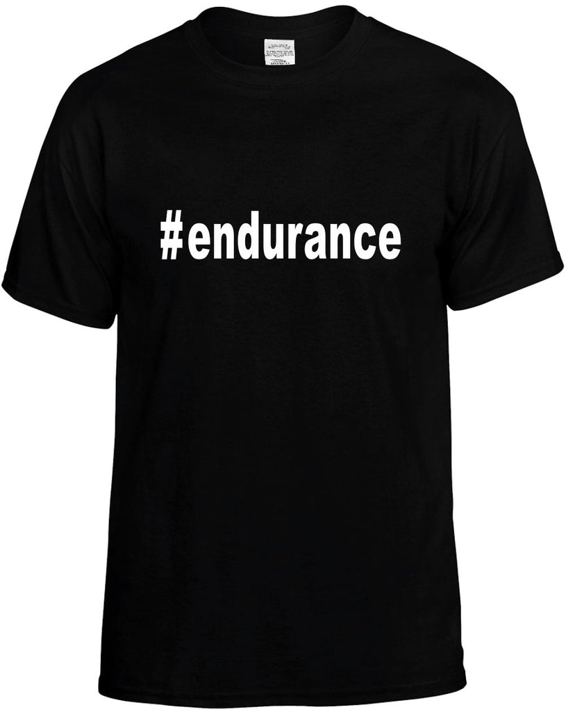 #endurance hashtag tee shirt mens funny t-shirt black