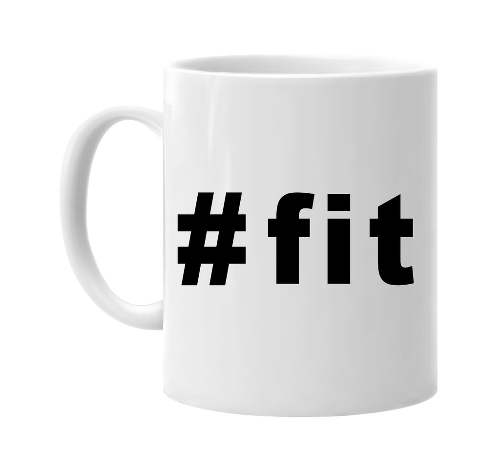 #fit hashtag tee shirt signature outlet novelty coffee cup mug graphic gift ideas gifts for the family mom dad