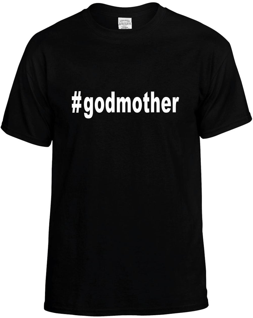 #godmother hashtag tee shirt mens funny t-shirt black