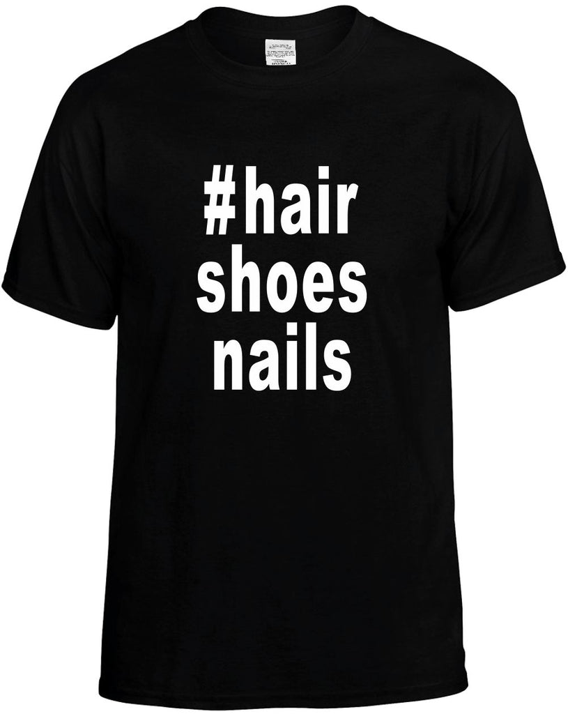 #hairshoesnails hashtag shirt mens funny t-shirt black