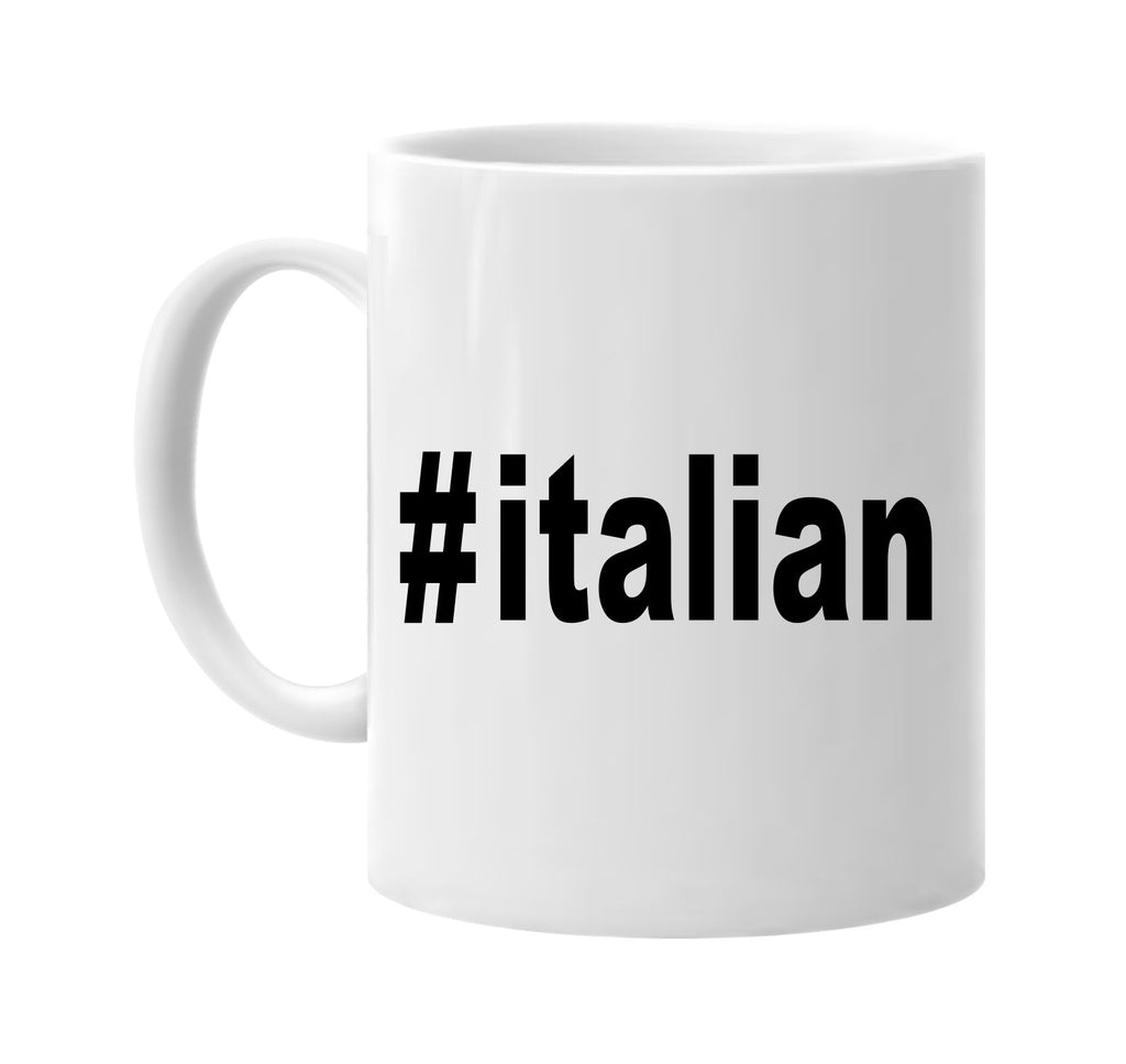 #italian hashtag tee shirt signature outlet novelty coffee cup mug graphic gift ideas gifts for the family mom dad