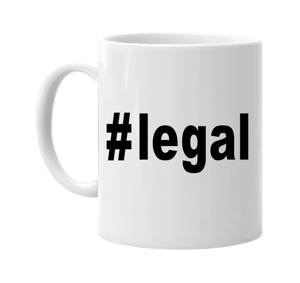 #legal hashtag tee shirt signature outlet novelty coffee cup mug graphic gift ideas gifts for the family mom dad