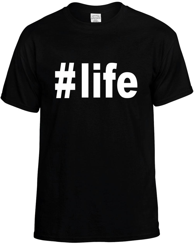 #life hashtag tee shirt mens funny t-shirt black