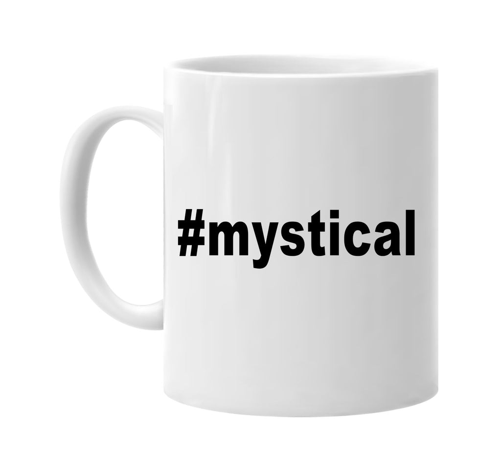 #mystical hashtag tee shirt signature outlet novelty coffee cup mug graphic gift ideas gifts for the family mom dad