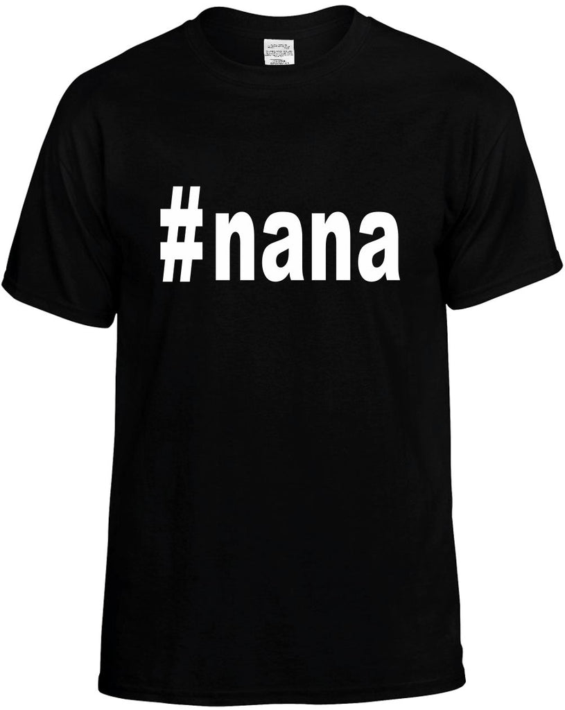 #nana hashtag tee shirt mens funny t-shirt black