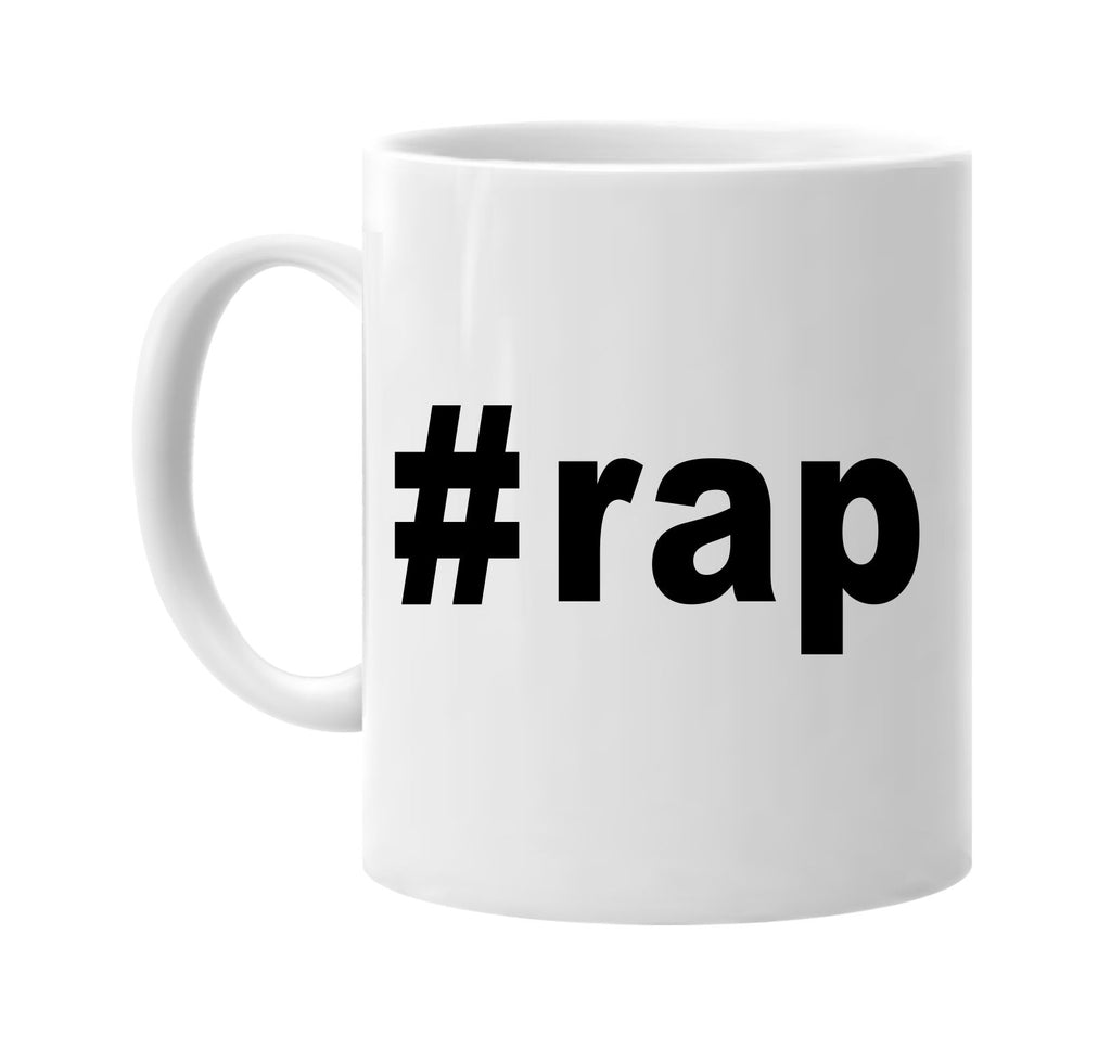 #rap hashtag tee shirt signature outlet novelty coffee cup mug graphic gift ideas gifts for the family mom dad