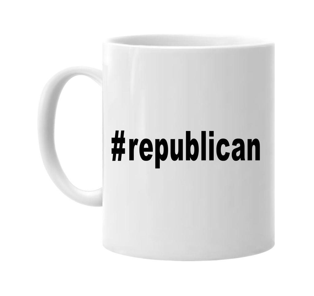 #republican hashtag tee shirt signature outlet novelty coffee cup mug graphic gift ideas gifts for the family mom dad