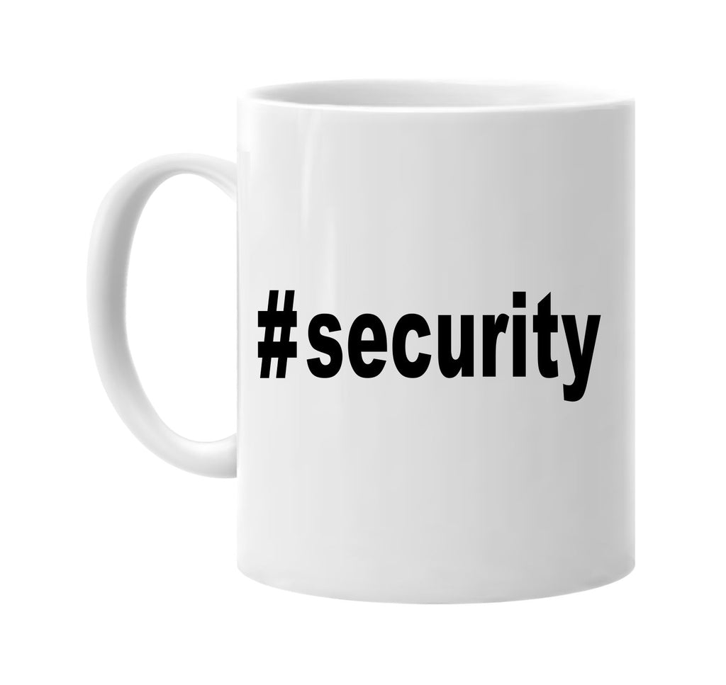 #security hashtag tee shirt signature outlet novelty coffee cup mug graphic gift ideas gifts for the family mom dad