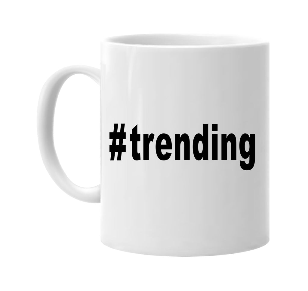 #trending hashtag tee shirt signature outlet novelty coffee cup mug graphic gift ideas gifts for the family mom dad