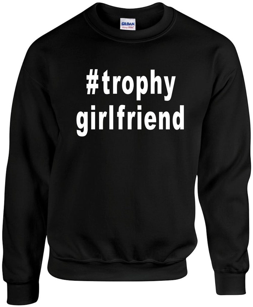 trophygirfriend hashtag unisex crewneck sweatshirt black signature outlet novelty 