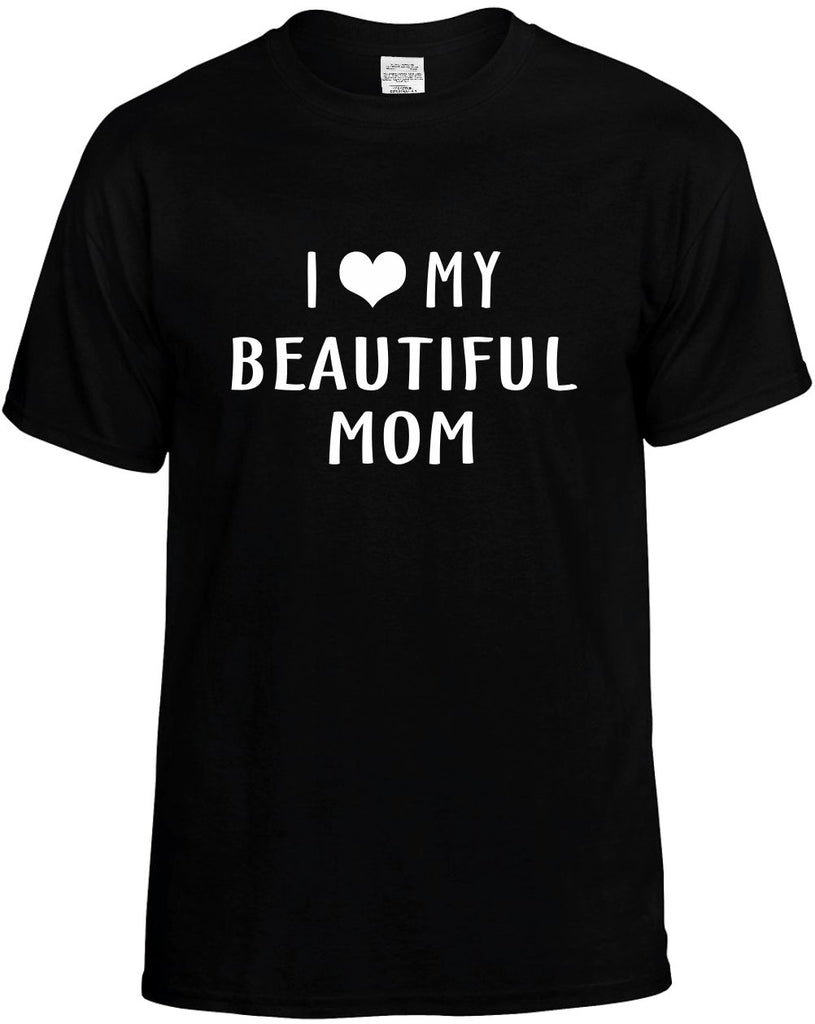 i love heart my beautiful mom mens funny t-shirt black