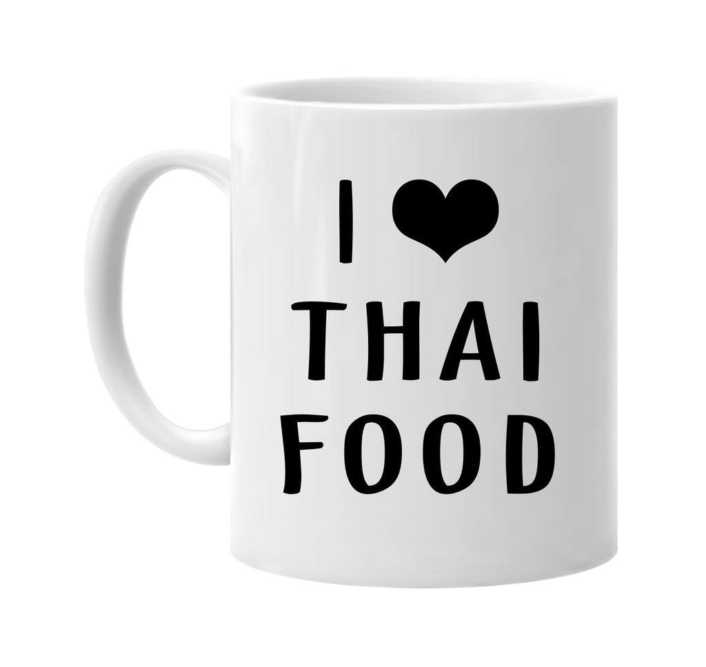 i love heart thai foods signature outlet novelty coffee cup mug graphic gift ideas gifts for the family mom dad