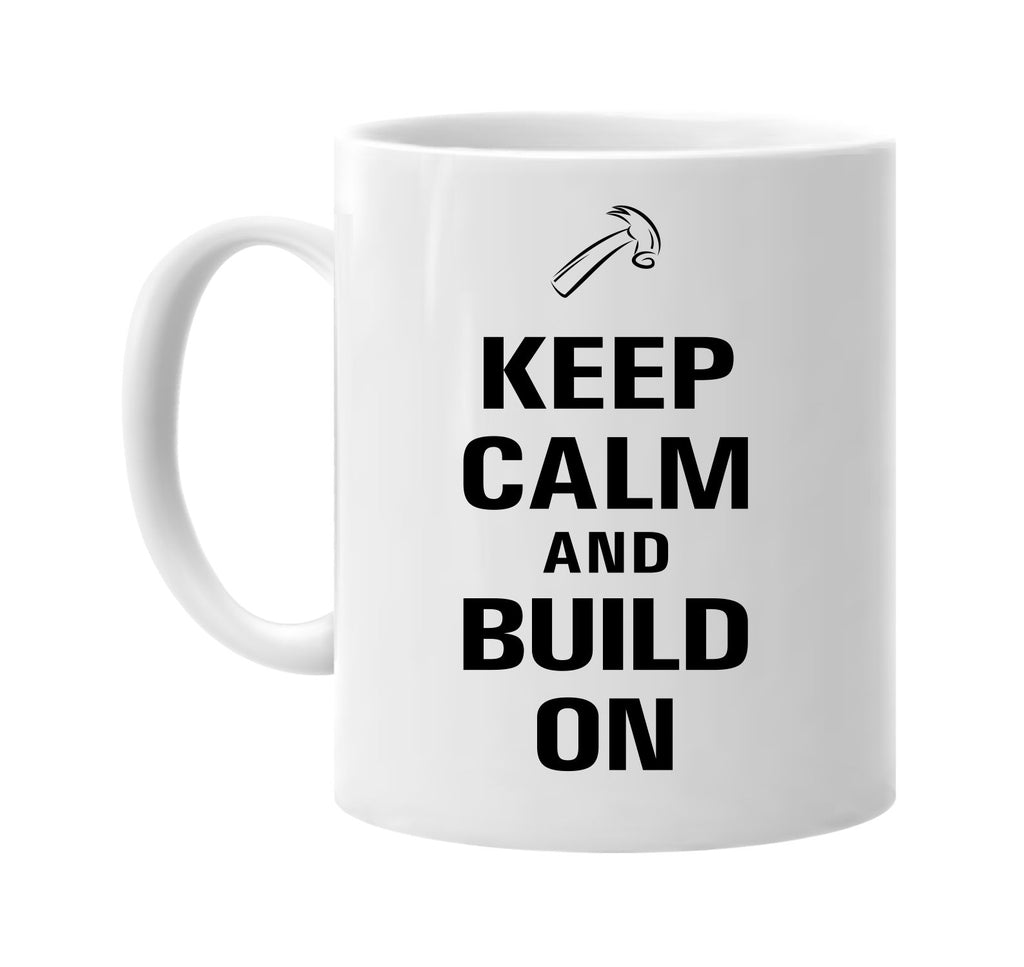 keep calm and build on signature outlet novelty coffee cup mug graphic gift ideas gifts for the family mom dad