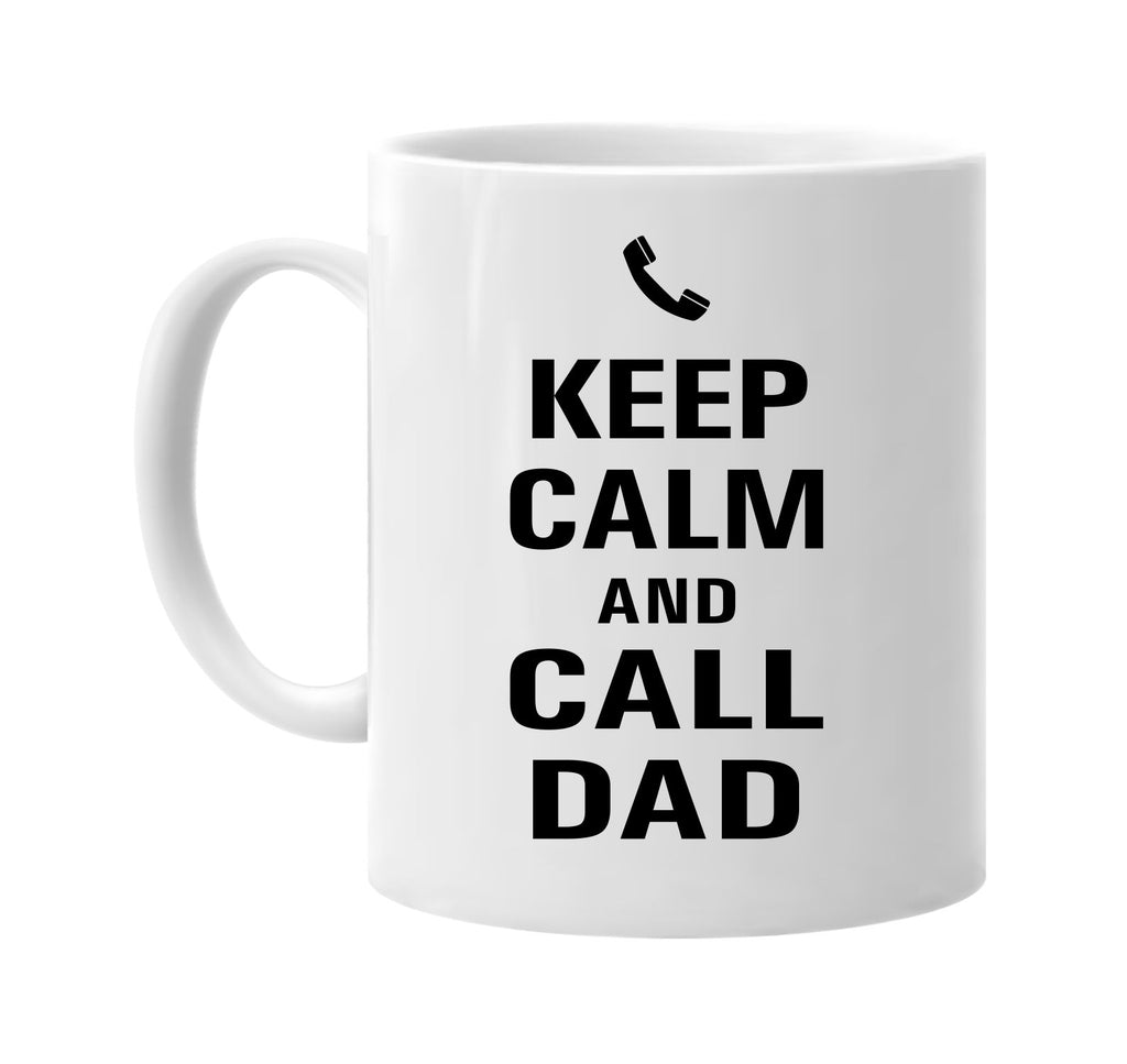 keep calm and call dad signature outlet novelty coffee cup mug graphic gift ideas gifts for the family mom dad