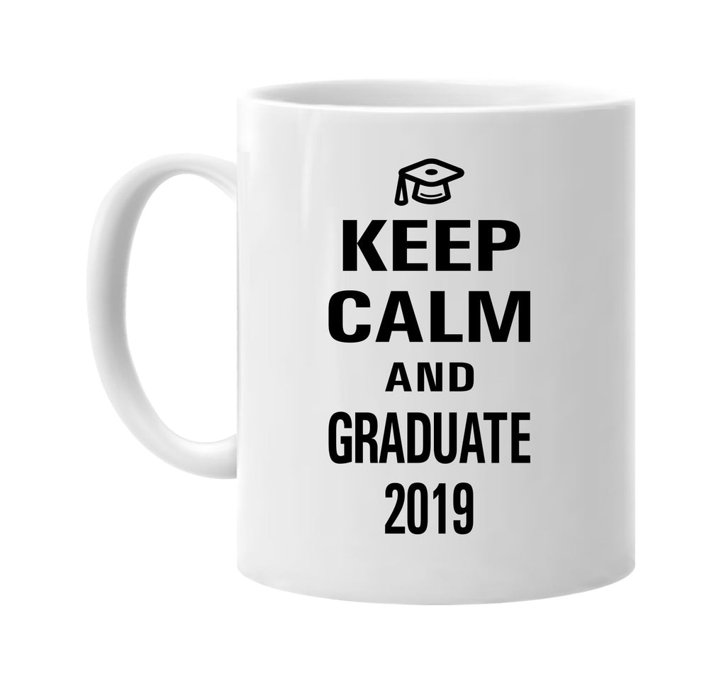 keep calm and graduate 2019 signature outlet novelty coffee cup mug graphic gift ideas gifts for the family mom dad