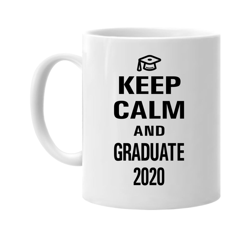 keep calm and graduate 2020 signature outlet novelty coffee cup mug graphic gift ideas gifts for the family mom dad