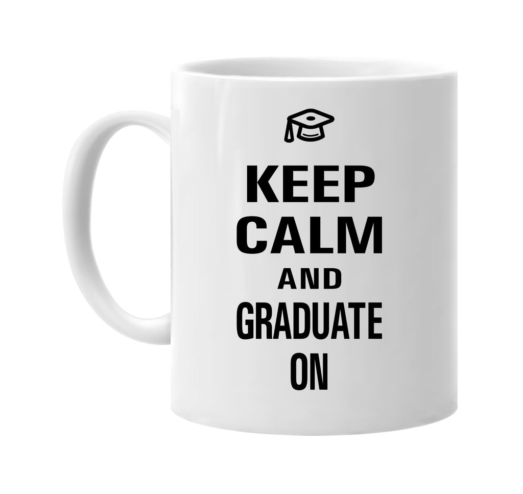 keep calm and graduate on signature outlet novelty coffee cup mug graphic gift ideas gifts for the family mom dad