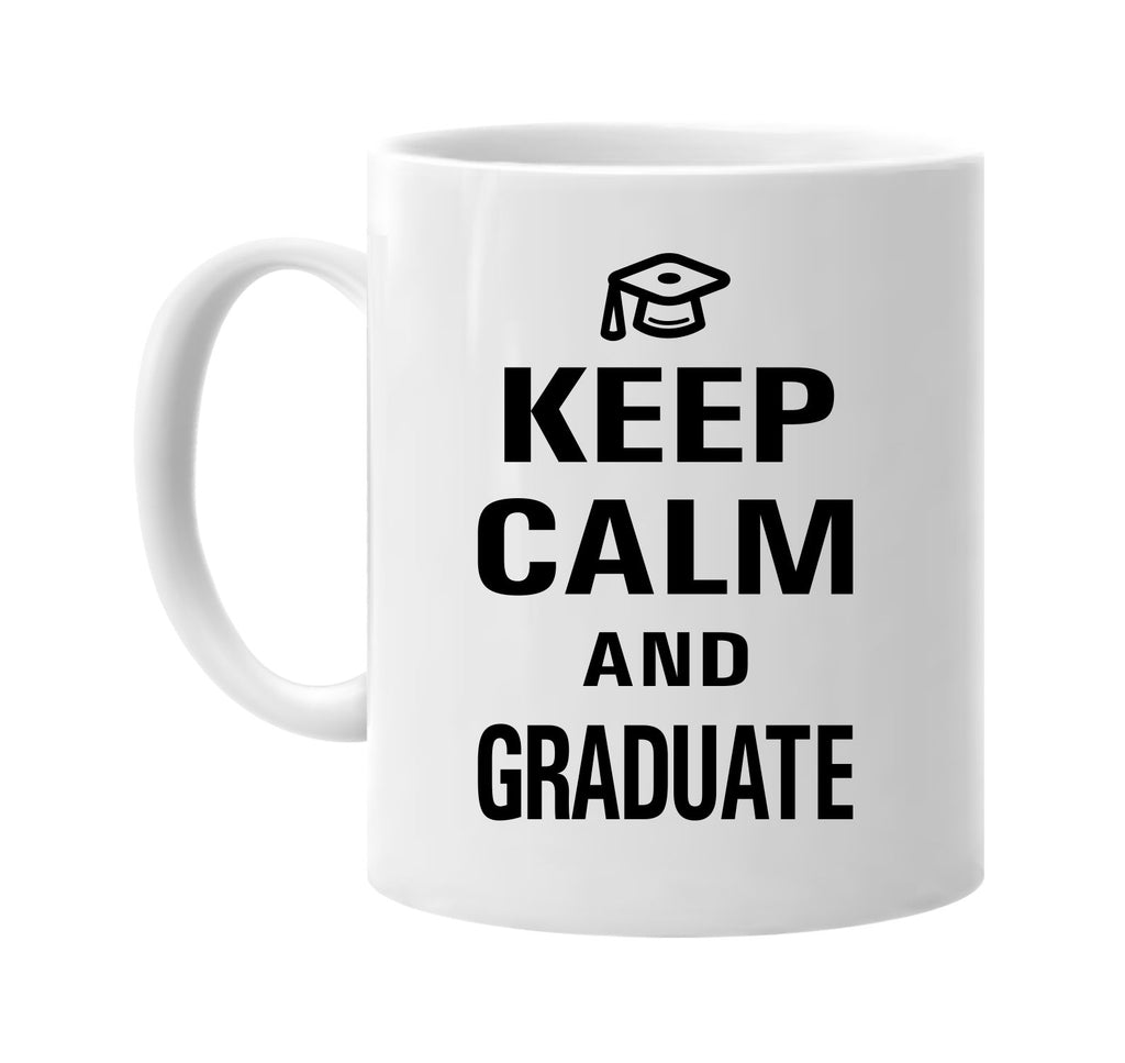 keep calm and graduate signature outlet novelty coffee cup mug graphic gift ideas gifts for the family mom dad