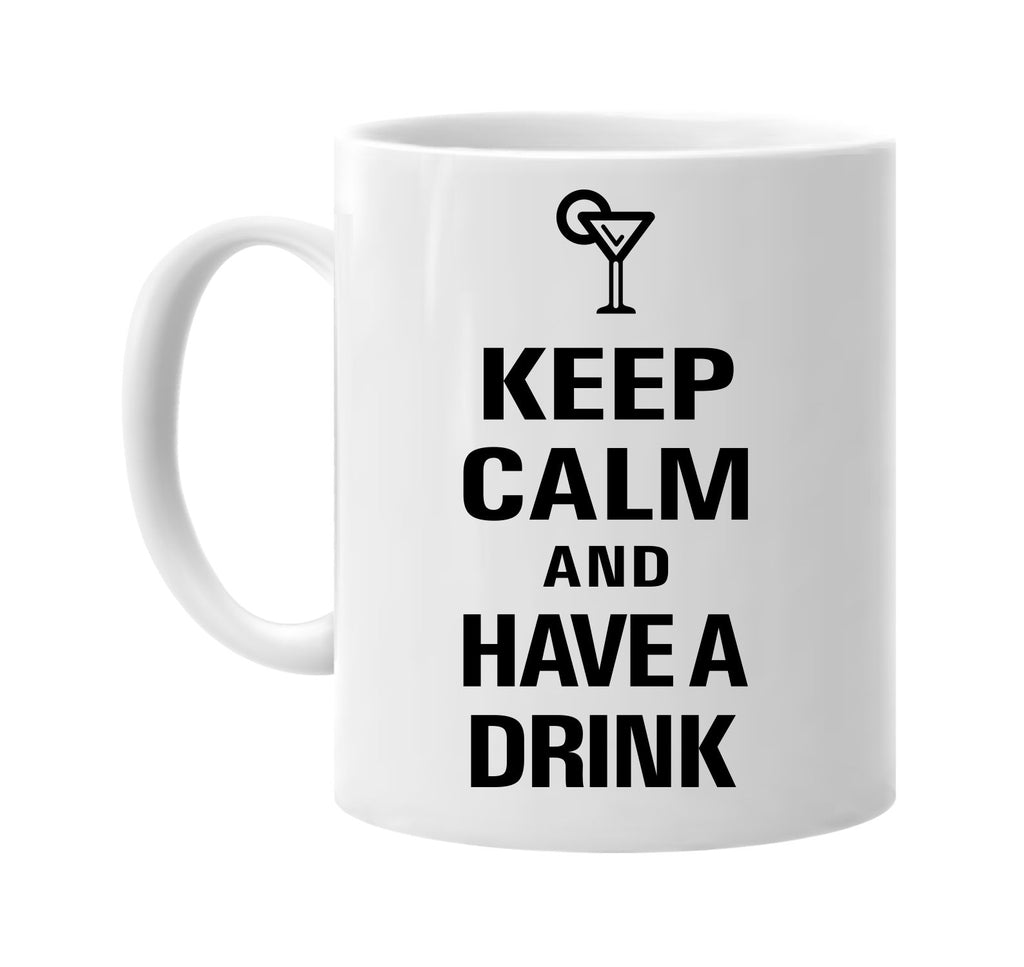 keep calm and have a drink signature outlet novelty coffee cup mug graphic gift ideas gifts for the family mom dad