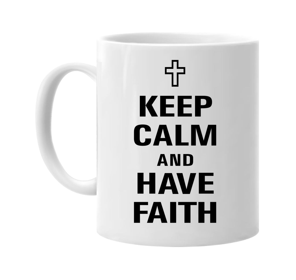 keep calm and have faith signature outlet novelty coffee cup mug graphic gift ideas gifts for the family mom dad