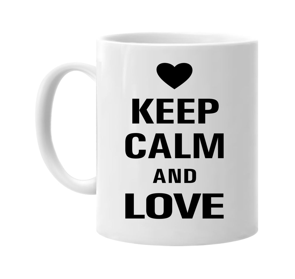 keep calm and love signature outlet novelty coffee cup mug graphic gift ideas gifts for the family mom dad