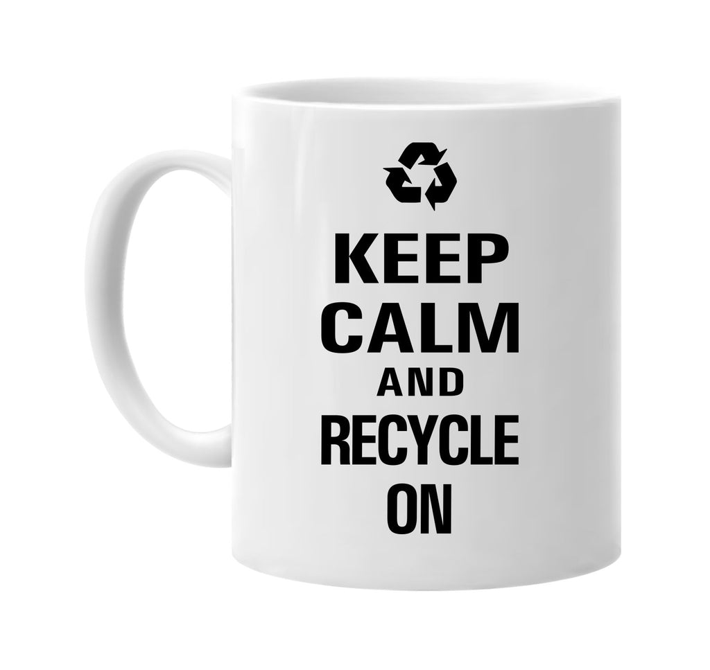 keep calm and recycle on signature outlet novelty coffee cup mug graphic gift ideas gifts for the family mom dad