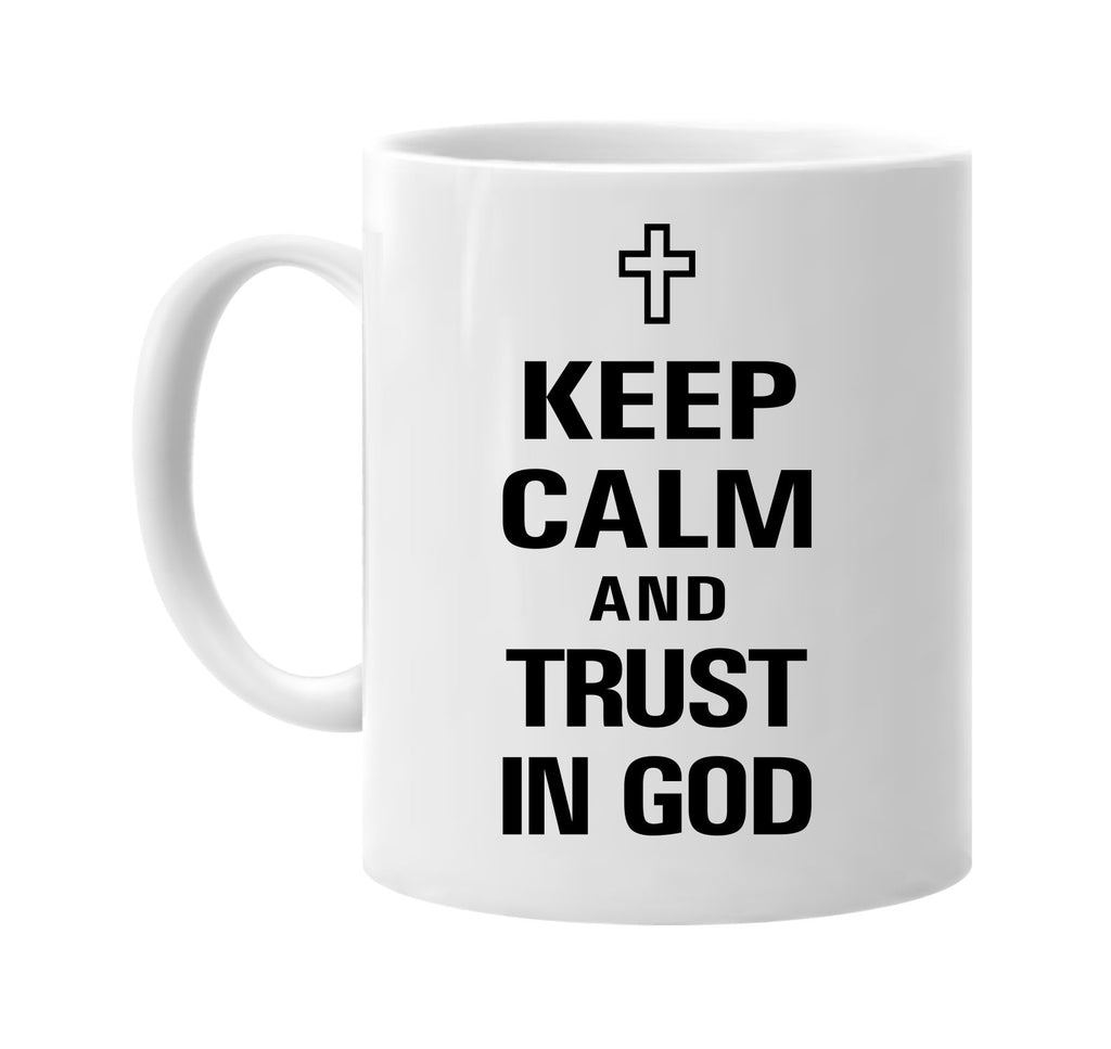 keep calm and trust in god signature outlet novelty coffee cup mug graphic gift ideas gifts for the family mom dad