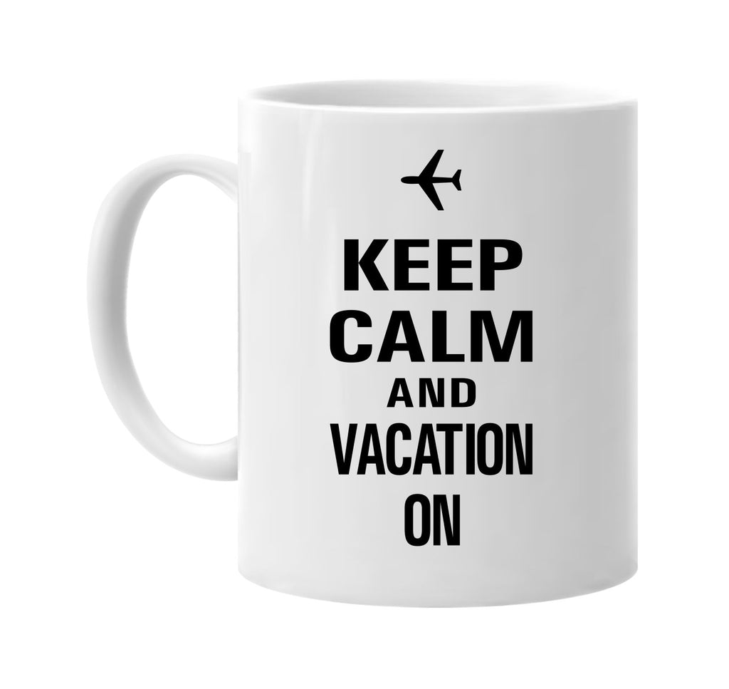 keep calm and vacation on signature outlet novelty coffee cup mug graphic gift ideas gifts for the family mom dad