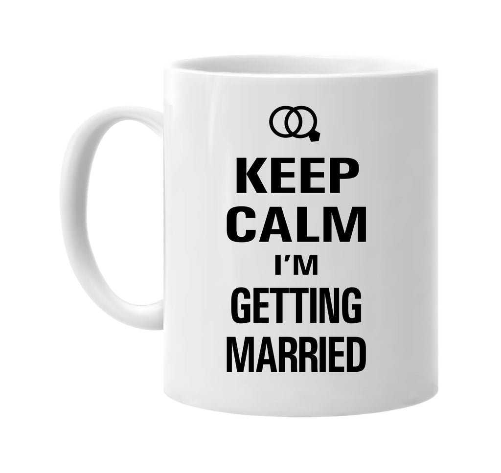 keep calm im getting married signature outlet novelty coffee cup mug graphic gift ideas gifts for the family mom dad