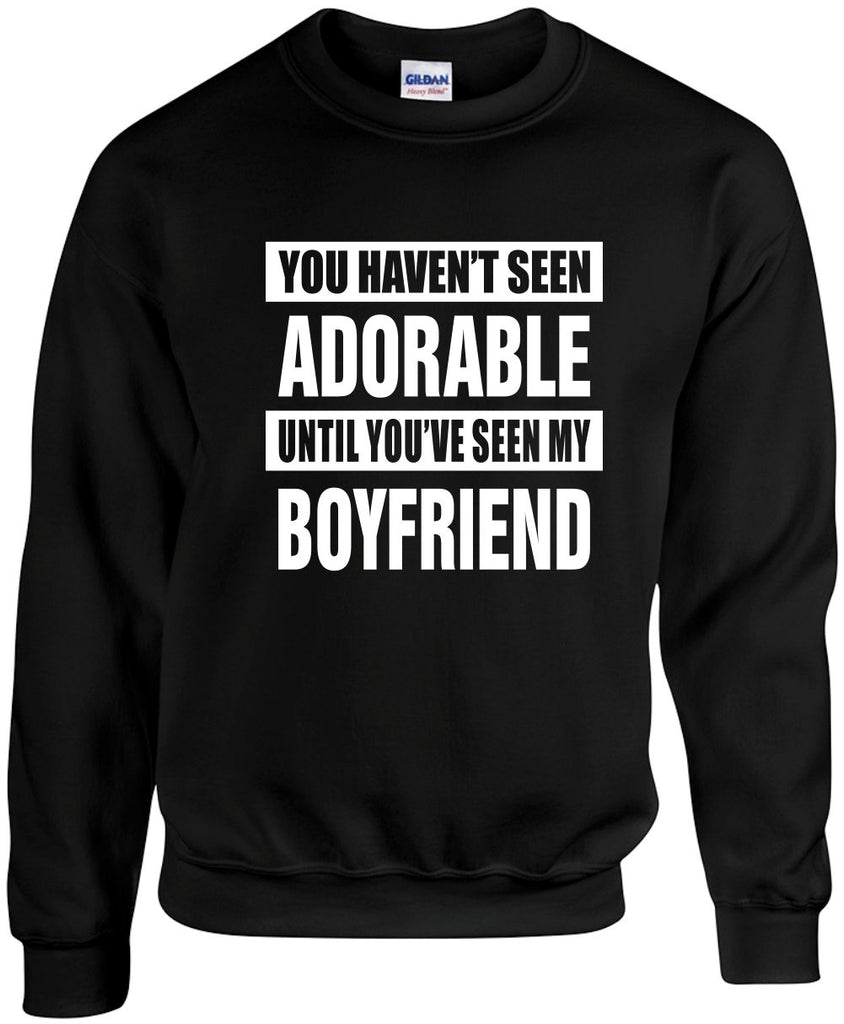 havent seen adorable my boyfriend unisex crewneck sweatshirt black signature outlet novelty 