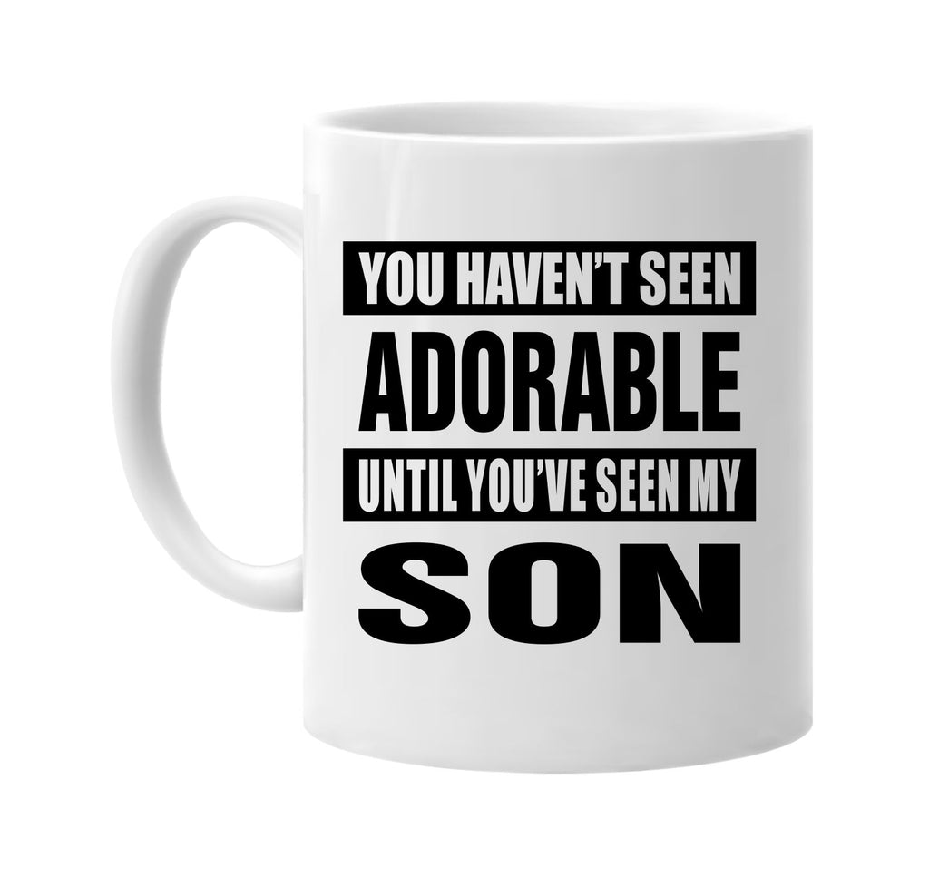 havent seen adorable seen my son signature outlet novelty coffee cup mug graphic gift ideas gifts for the family mom dad