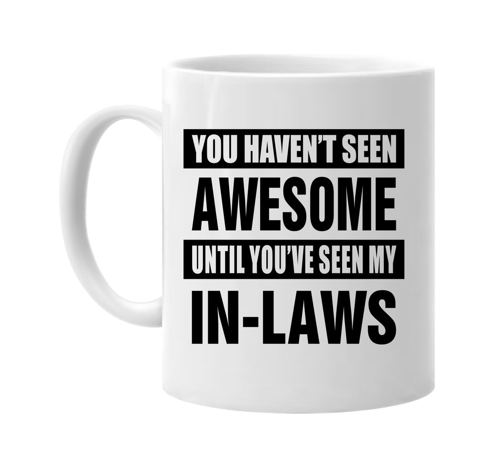 havent seen awesome my in laws signature outlet novelty coffee cup mug graphic gift ideas gifts for the family mom dad