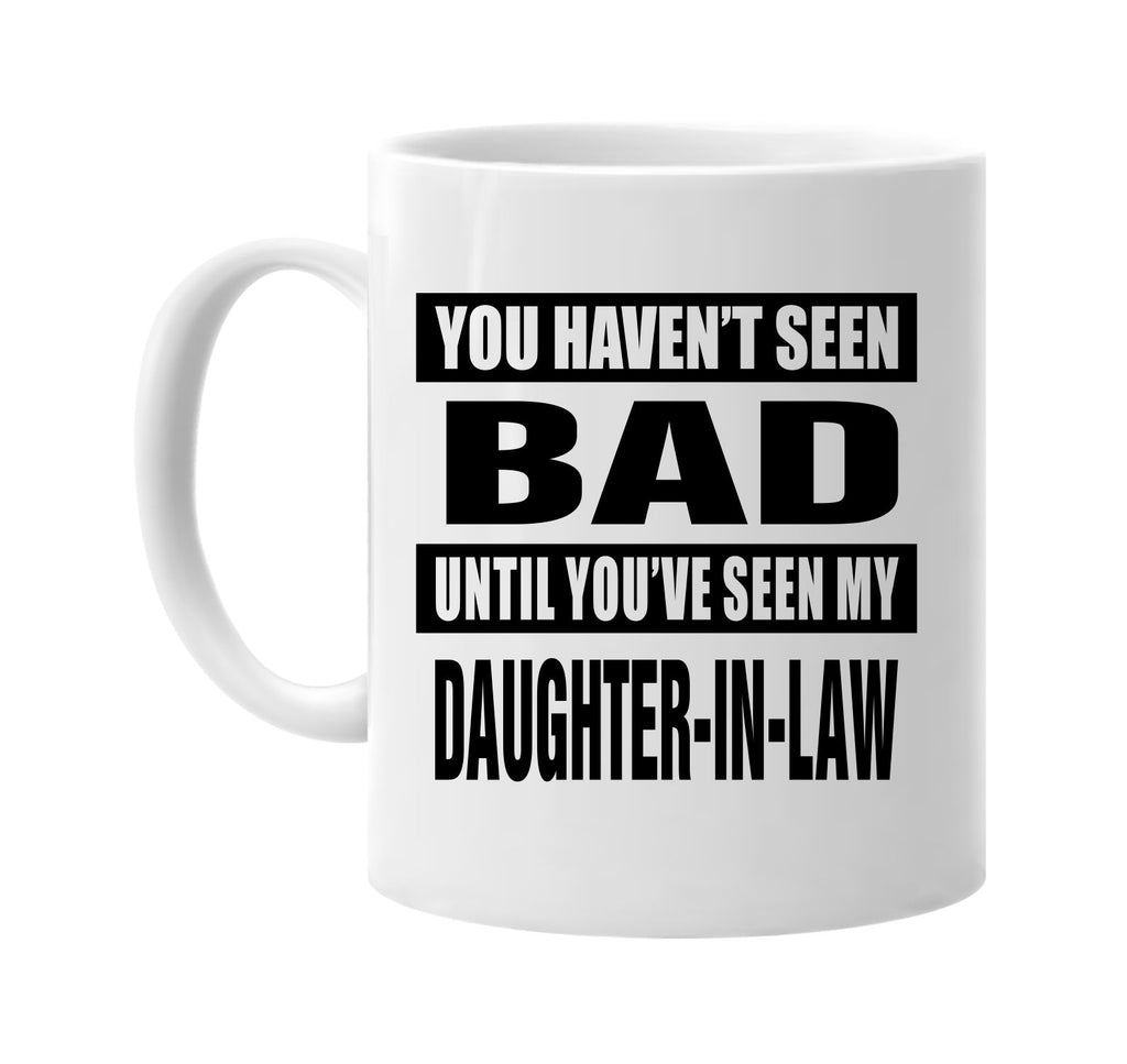 havent seen bad my daughter-in law signature outlet novelty coffee cup mug graphic gift ideas gifts for the family mom dad