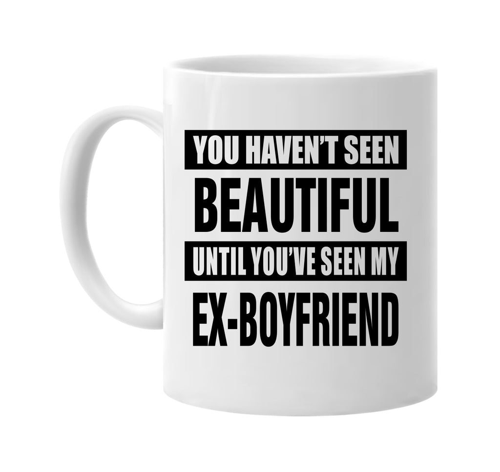 not seen beautiful my ex-boyfriend signature outlet novelty coffee cup mug graphic gift ideas gifts for the family mom dad