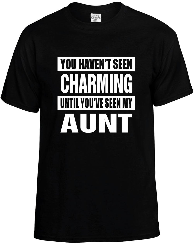 havent seen charming seen my aunt mens funny t-shirt black