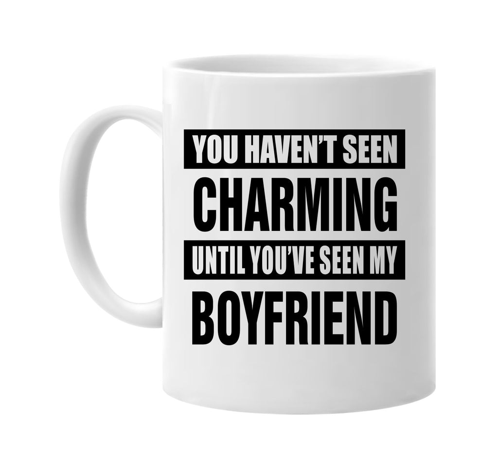 havent seen charming my boyfriend signature outlet novelty coffee cup mug graphic gift ideas gifts for the family mom dad