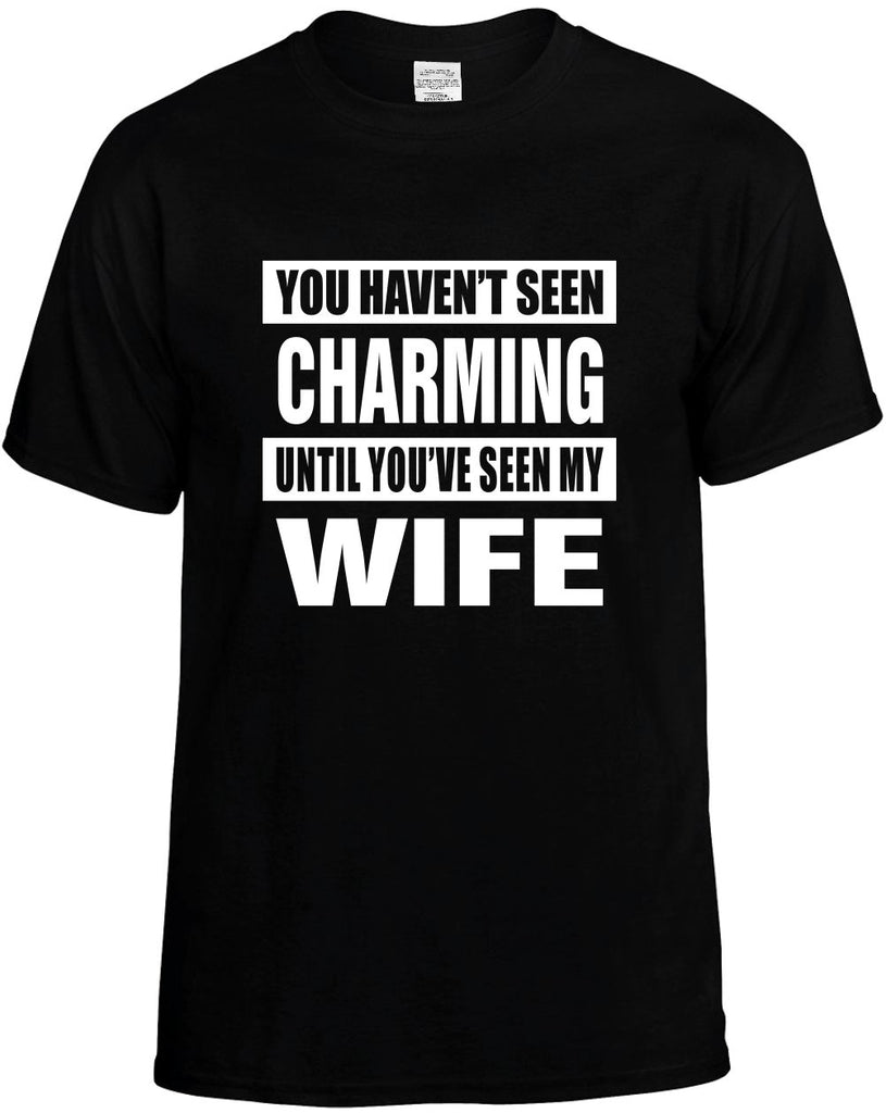 havent seen charming seen my wife mens funny t-shirt black