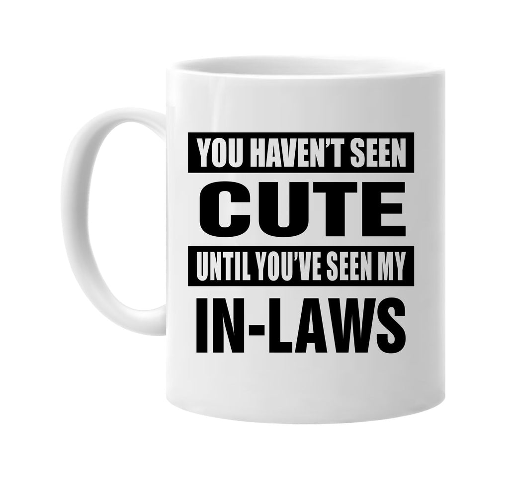 havent seen cute seen my in laws signature outlet novelty coffee cup mug graphic gift ideas gifts for the family mom dad