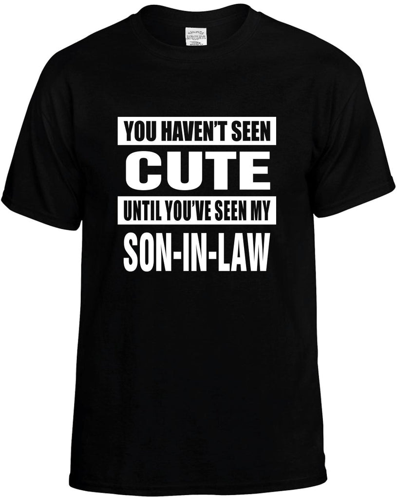 havent seen cute my son-in law mens funny t-shirt black