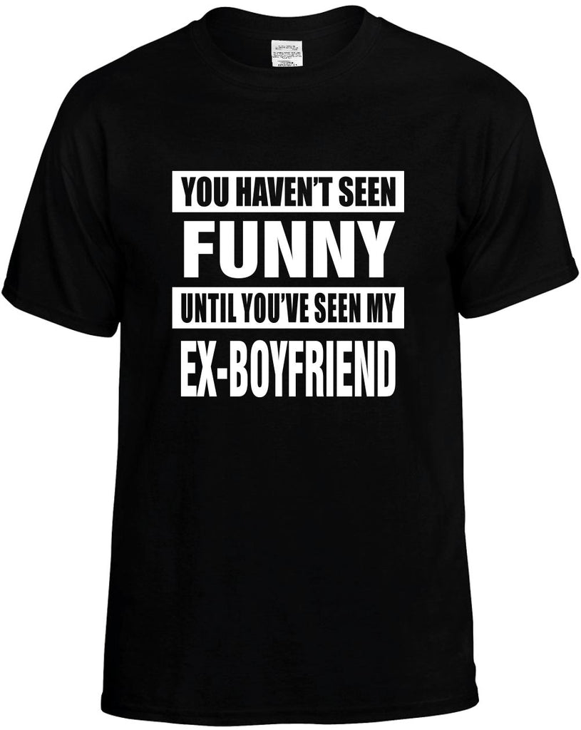 havent seen funny my ex-boyfriend mens funny t-shirt black