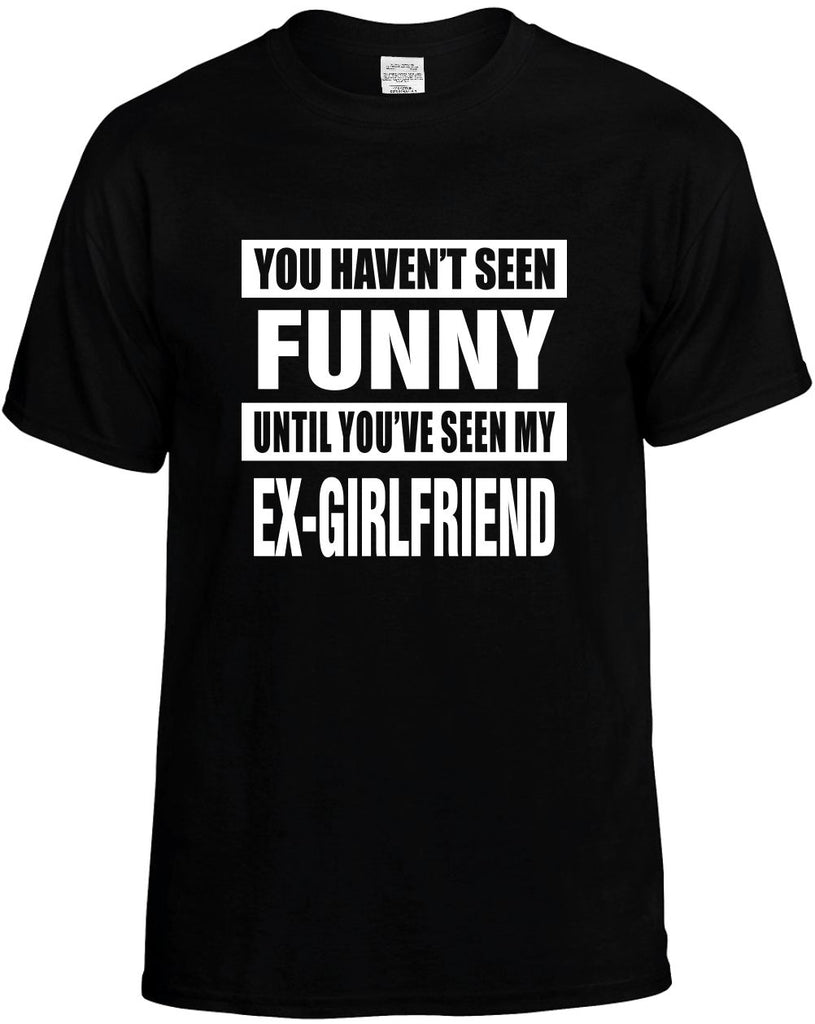 havent seen funny my ex-girlfriend mens funny t-shirt black