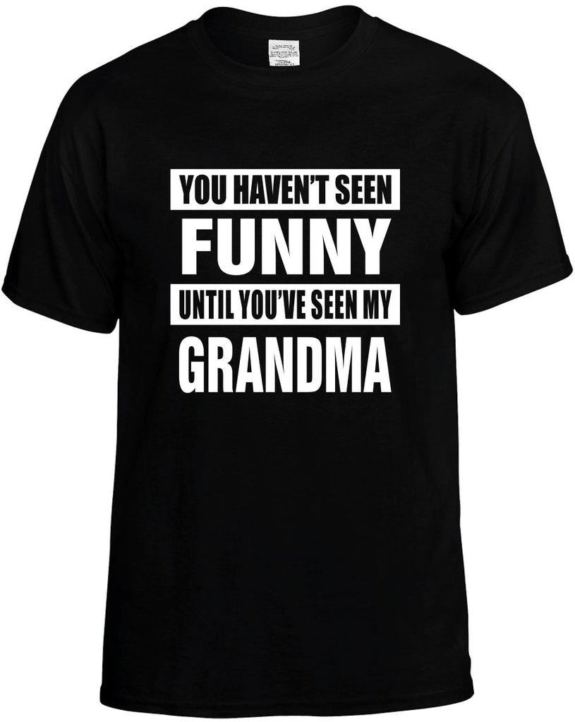 havent seen funny seen my grandma mens funny t-shirt black