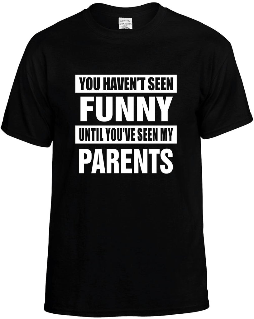 havent seen funny seen my parents mens funny t-shirt black