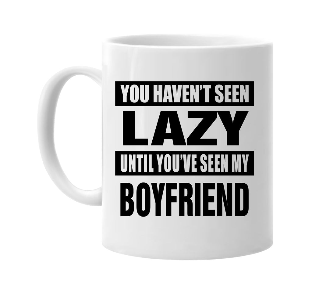 havent seen lazy seen my boyfriend signature outlet novelty coffee cup mug graphic gift ideas gifts for the family mom dad