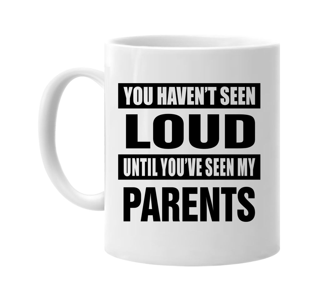 havent seen loud seen my parents signature outlet novelty coffee cup mug graphic gift ideas gifts for the family mom dad