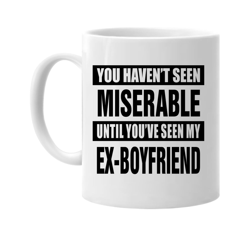 not seen miserable my ex-boyfriend signature outlet novelty coffee cup mug graphic gift ideas gifts for the family mom dad