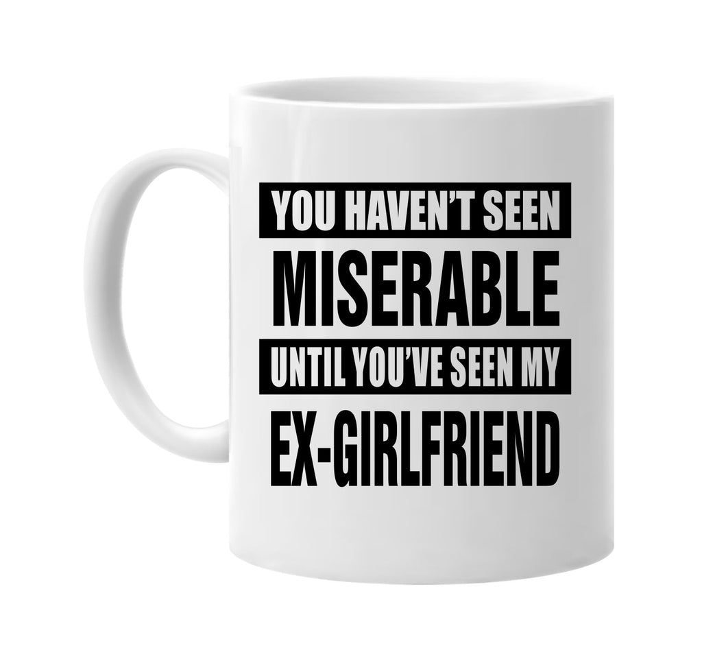 not seen miserable ex-girlfriend signature outlet novelty coffee cup mug graphic gift ideas gifts for the family mom dad