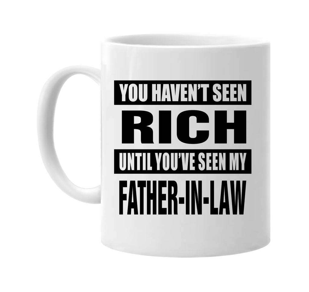 havent seen rich my father-in law signature outlet novelty coffee cup mug graphic gift ideas gifts for the family mom dad